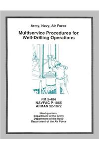 Multiservice Procedures for Well-Drilling Operations (FM 5-484 / NAVFAC P-1065 / AFMAN 32-1072)