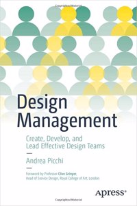 Design Management: Create, Develop, and Lead Effective Design Teams
