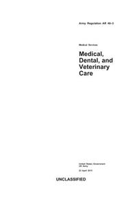 Army Regulation AR 40-3 Medical, Dental, and Veterinary Care 23 April 2013