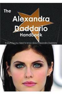 The Alexandra Daddario Handbook - Everything You Need to Know about Alexandra Daddario