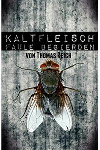 Kaltfleisch I: Faule Begierden (Kaltfleisch - Der Leichenschänder 1) (German Edition)