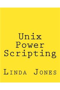 Unix Power Scripting