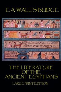 The Literature of the Ancient Egyptians - Large Print Edition