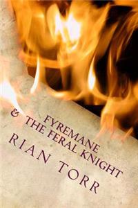 Fyremane & The Feral Knight