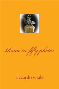 Rome in fifty photos