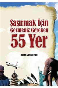 Sasirmak Icin Gezmeniz Gereken 55 Yer