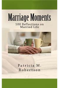 Marriage Moments: 100 Reflections on Married Life
