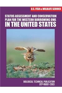 Status Assessment and Conservation Plan for the Western Burrowing Owlin the United States