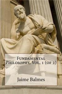 Fundamental Philosophy, Vol, 1 (of 2)