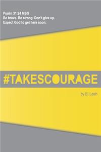 takes courage