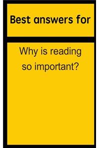 Best Answers for Why Is Reading So Important?