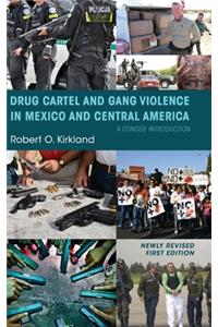 Drug Cartel and Gang Violence in Mexico and Central America
