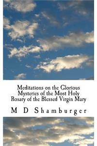 Meditations on the Glorious Mysteries of the Holy Rosary