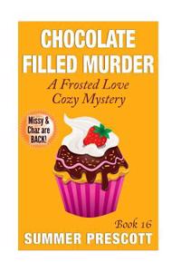 Chocolate Filled Murder: A Frosted Love Cozy Mystery - Book 16