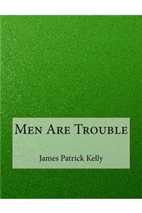 Men Are Trouble