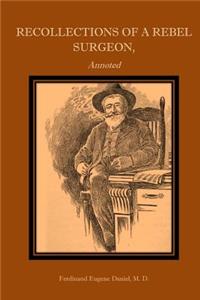 Recollections of a Rebel Surgeon, Annotated.
