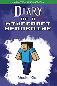 Diary of a Minecraft Herobrine: An Unofficial Minecraft Book
