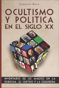 Ocultismo y Política en el Siglo XX: Inventario de lo Mágico en la Derecha, el Centro y la Izquierda