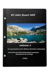 An examination of Sir William Hamilton's philosophy volume 1 (1865)