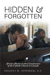 Hidden and Forgotten