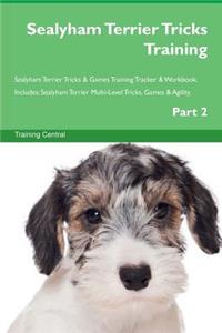 Sealyham Terrier Tricks Training Sealyham Terrier Tricks & Games Training Tracker & Workbook. Includes: Sealyham Terrier Multi-Level Tricks, Games & Agility. Part 2