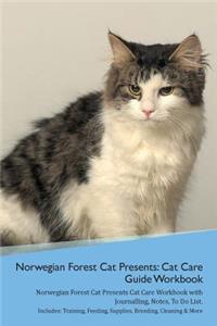 Norwegian Forest Cat Presents: Cat Care Guide Workbook Norwegian Forest Cat Presents Cat Care Workbook with Journalling, Notes, to Do List. Includes: Training, Feeding, Supplies, Breeding, Cleaning & More Volume 1
