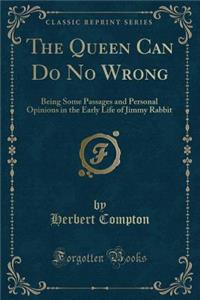 The Queen Can Do No Wrong