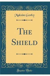 The Shield (Classic Reprint)