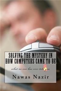 Solving the mystery in how computers came to be