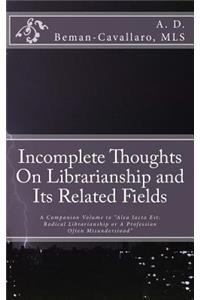 Incomplete Thoughts On Librarianship and Its Related Fields