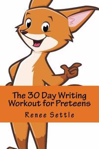 The 30 Day Writing Workout for Preteens Orange: Using 12 Minutes a Day
