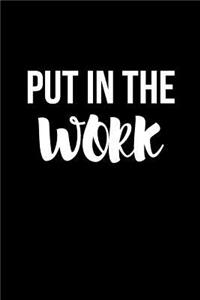 Put in the Work