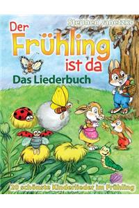 Frühling ist da - 20 schönste Kinderlieder im Frühling: Das Liederbuch mit allen Texten, Noten und Gitarrengriffen zum Mitsingen und Mitspielen