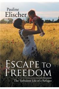 Escape to Freedom: The Turbulent Life of a Refugee