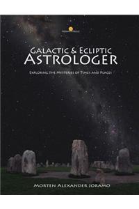 Galactic & Ecliptic Astrologer: Exploring the Mysteries of Times and Places