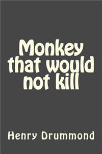 Monkey that would not kill