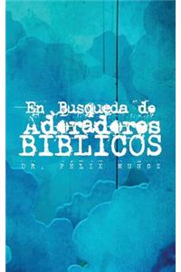 En Busqueda de Adoradores Biblicos