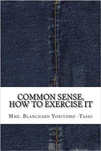 Common Sense, How to Exercise It