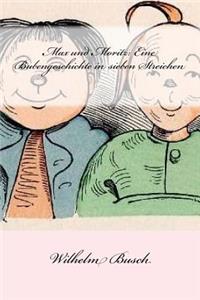 Max Und Moritz: Eine Bubengeschichte in Sieben Streichen