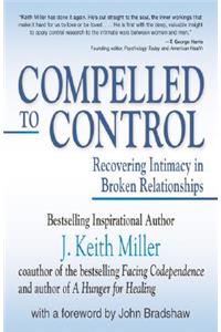 Compelled to Control (Revised): Recovering Intimacy in Broken Relationships