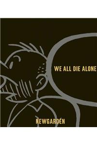 We All Die Alone