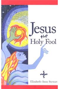 Jesus the Holy Fool