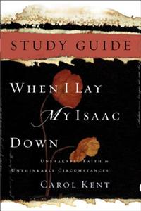 When I Lay My Isaac Down Study Guide