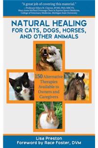 Natural Healing for Cats, Dogs, Horses, and Other Animals