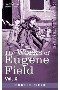 Works of Eugene Field Vol. X