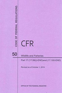 Code of Federal Regulations Title 50, Wildlife and Fisheries, Parts 17. 99(i)-End and 17. 100-End, 2014