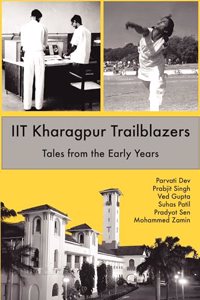 IIT Kharagpur Trailblazers: Tales from the Early Years