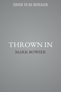 Thrown in