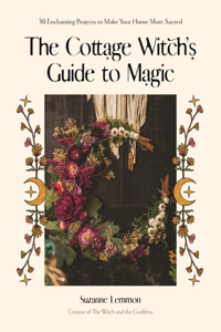 The Cottage Witch's Guide to Magic