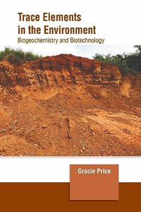 Trace Elements in the Environment: Biogeochemistry and Biotechnology